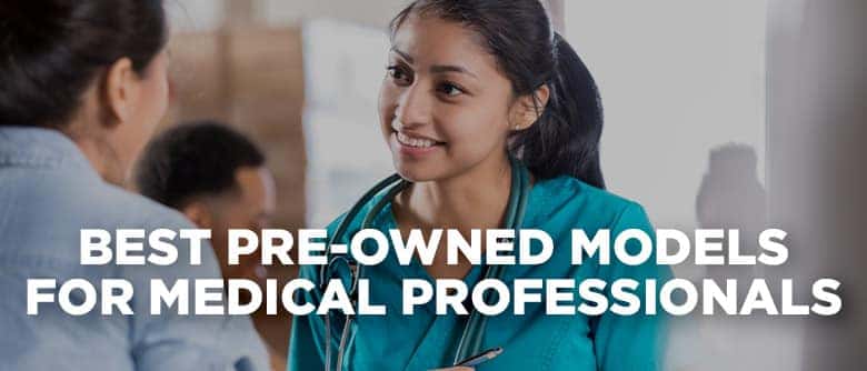 Used Vehicles for Medical Professionals | Used Cars Near Me