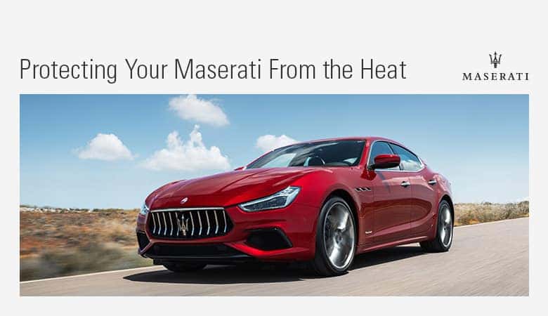 Heat Protection Tips Maserati Service Near Harlingen Tx