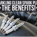 Sparkling Clean Spark Plugs – The Benefits!