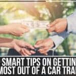5 Smart Tips On Getting The Most Out Of A Car Trade-In