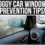 Foggy Car Windows – Prevention Tips!