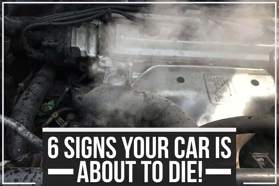 6 Signs Your Car Is About To Die!
