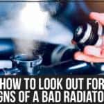 How To Look Out For Signs Of A Bad Radiator?