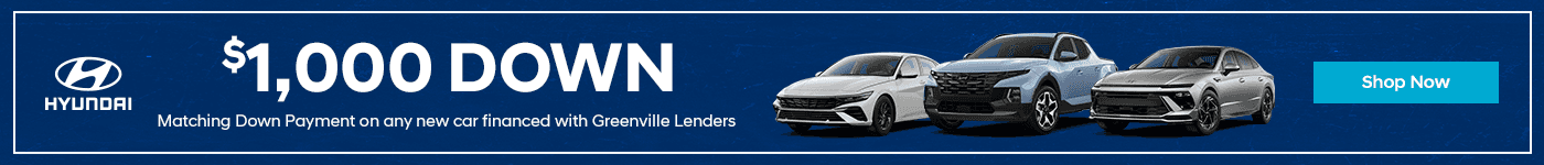 $1000 Down Matching Down Payment on any new car financed with Greenville Lenders