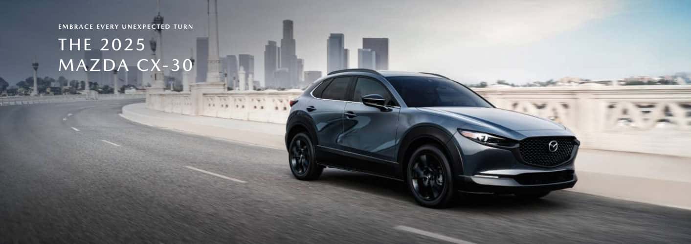The 2025 Mazda CX-30 - Embrace every unexpected turn.
