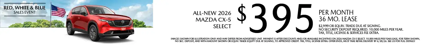 Lease a New 2026 Mazda CX-5 Select for as low as $395 per month, 36 month term $2,999 or equivalent trade due at signing. 10,000 miles per year. when financing is through Mazda Financial services and subject to approval. Not all buyers will qualify. Not available with lease or other public private or direct offers. See us for full details. Offer ends 6/30/2026.