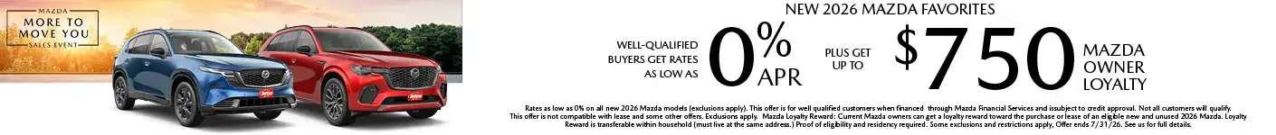 Well-qualified buyers get rates as low as 0% APR plus up to $750 Mazda Owner Loyalty on Select New Mazda models, when financed through Mazda Financial Services. Not all customers will qualify for credit approval or the advertised APR. Amount of down payment and other factors may affect qualification. This offer is not compatible with lease and some other offers. Available on current inventory. Offer ends 7/31/2026.