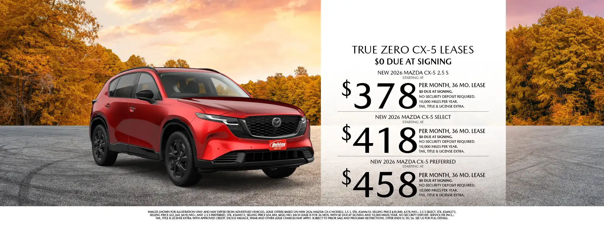 Lease a New 2026 Mazda CX-5 when financing is through Mazda Financial services and subject to approval. Not all buyers will qualify. Not available with lease or other public private or direct offers. See us for full details. Offer ends 9/30/2026.