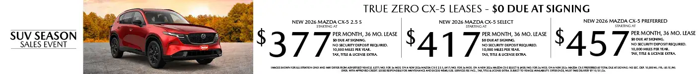 Lease a New 2025 Mazda CX-5 for as low as $377 per month, 36 month term 0 due at signing. 10,000 miles per year. when financing is through Mazda Financial services and subject to approval. Not all buyers will qualify. Not available with lease or other public private or direct offers. See us for full details. Offer ends 10/31/2026.