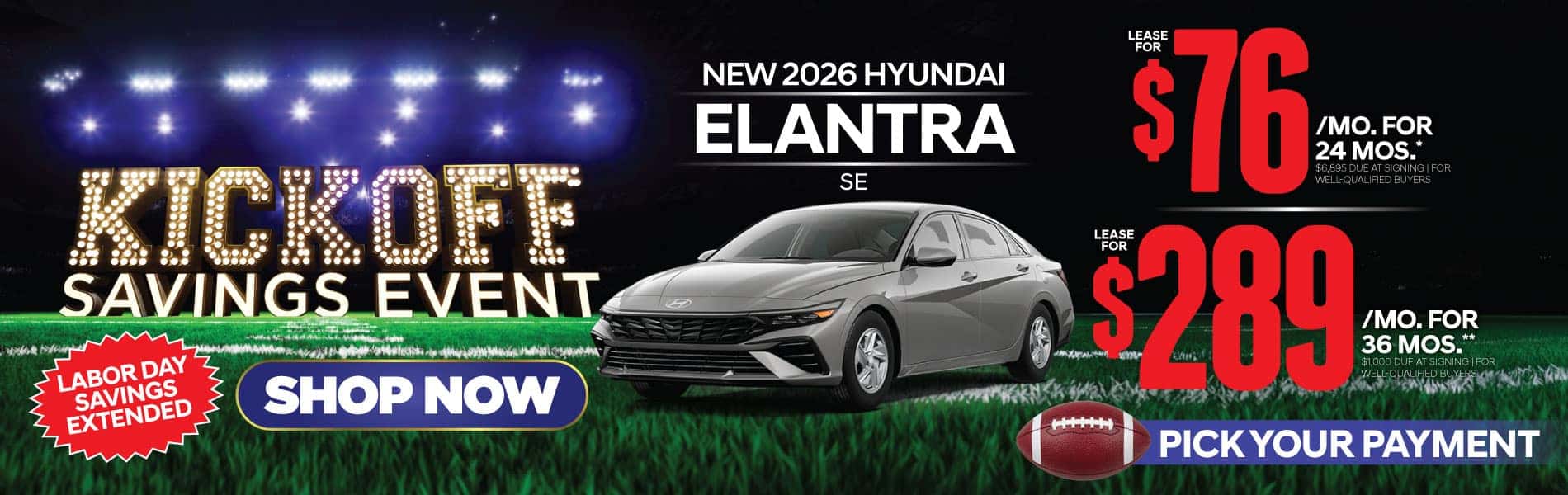 New 2026 Hyundai Elantra SE " Lease for $76/Mo for 24 Months* $6,895 Due At Signing | For Well-Qualified Buyers Lease for $289/Mo for 36 Months** $1,000 Due At Signing | For Well-Qualified Buyers"