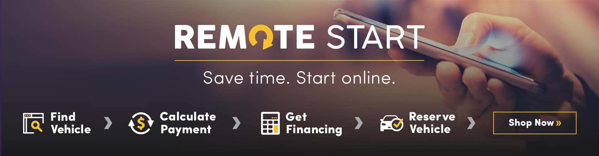 Remote Start. Save Time. Start online.