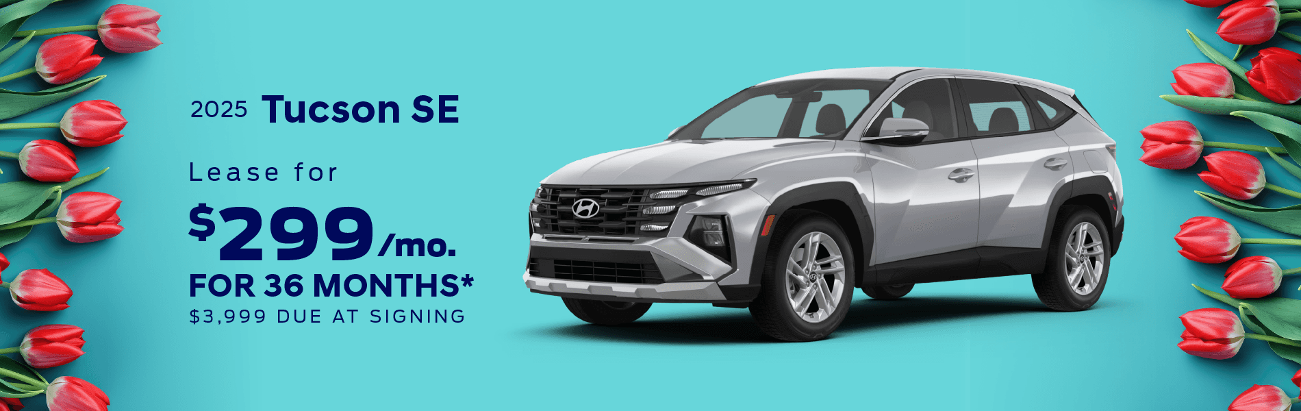 2025 TUCSON SE : Lease for $299 per month for 36 months with $3,999 due at signing