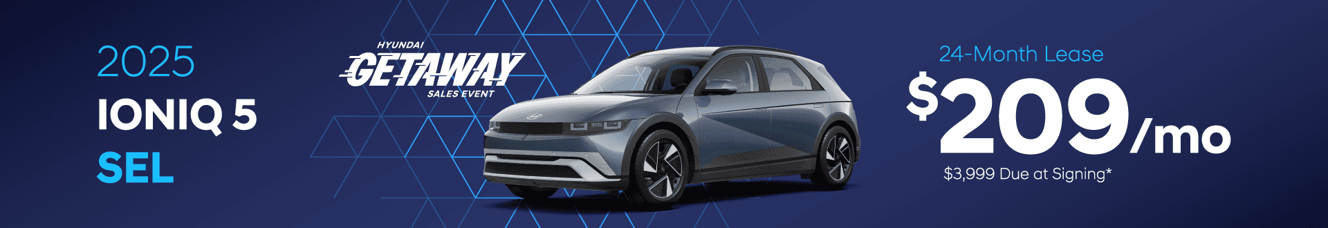 2025 IONIQ 5 SEL : Lease for $209 per month for 24 with $3,999 due at signing