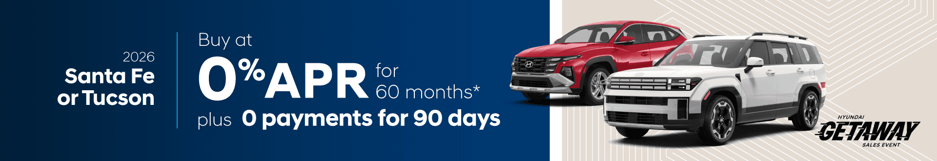 2026 Sante Fe or Tucson : Buy at 0% APR for 60 months + 0 Payments for 90 Days