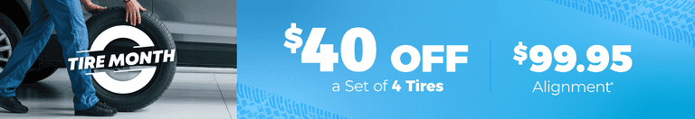 $40 off a set of 4 tires, $99.95 alignment