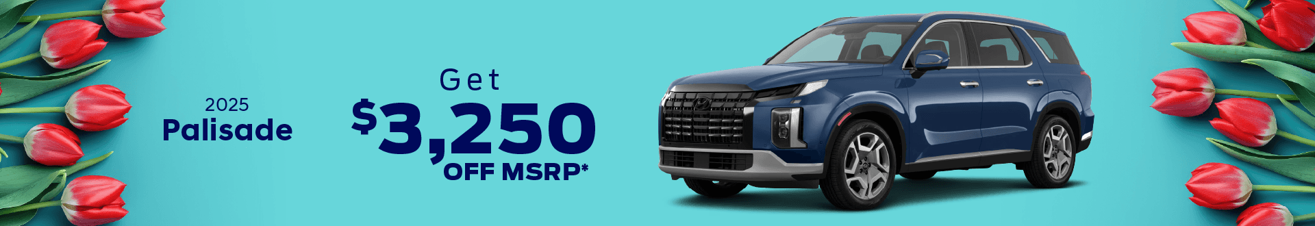 2025 PALISADE : Get $3,250 off MSRP
