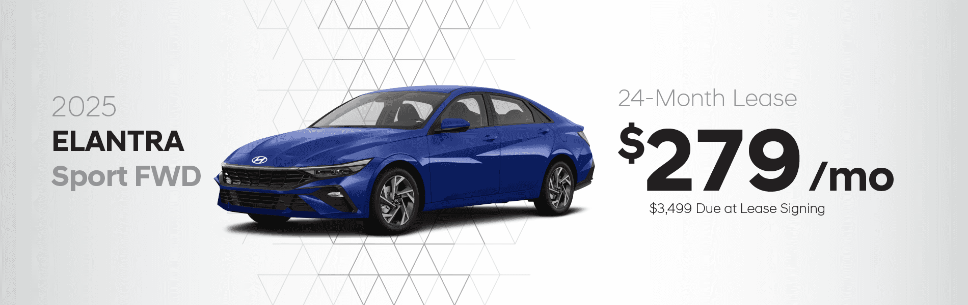 2025 Elantra Sport FWD: Lease for $279 per month for 24 Months with $3,499 due at signing