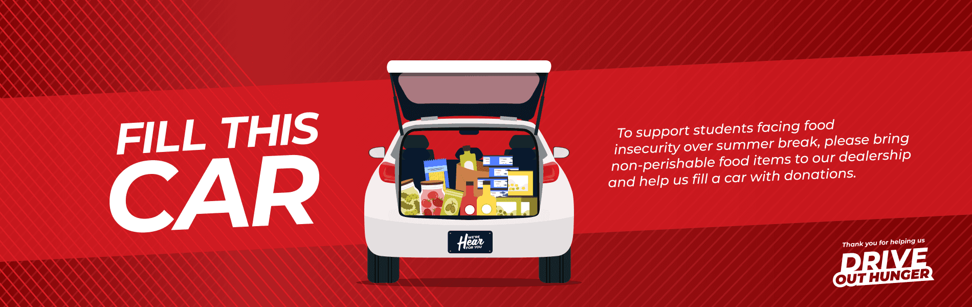 Fill This Car | To support students facing food insecurity over summer break, please bring non-perishable food items to our dealership and help us fill a car with donations. | Thank you for helping us drive out hunger