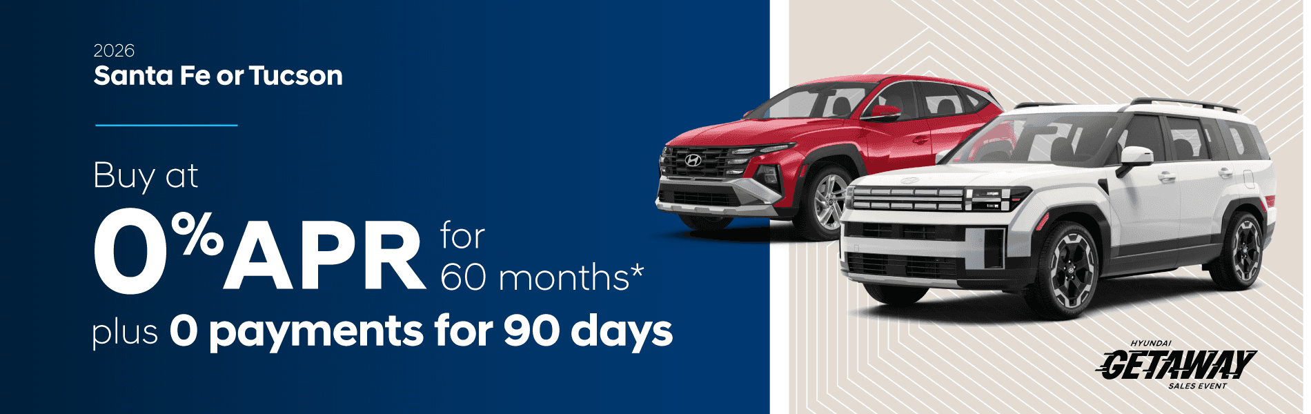 2026 Sante Fe or Tucson : Buy at 0% APR for 60 months + 0 Payments for 90 Days