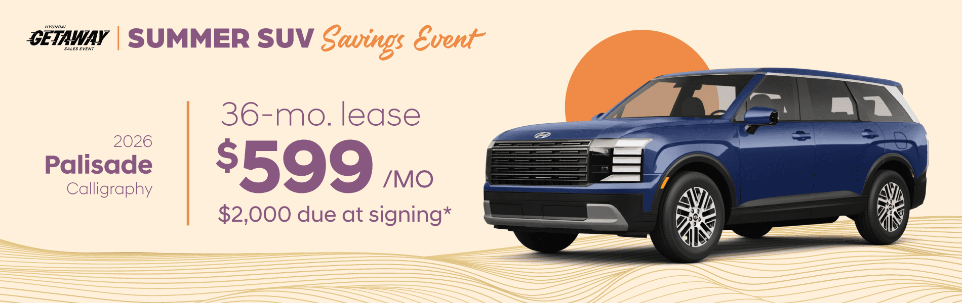 2026 Hyundai Palisade Calligraphy: Lease for $599/month for 36 months*