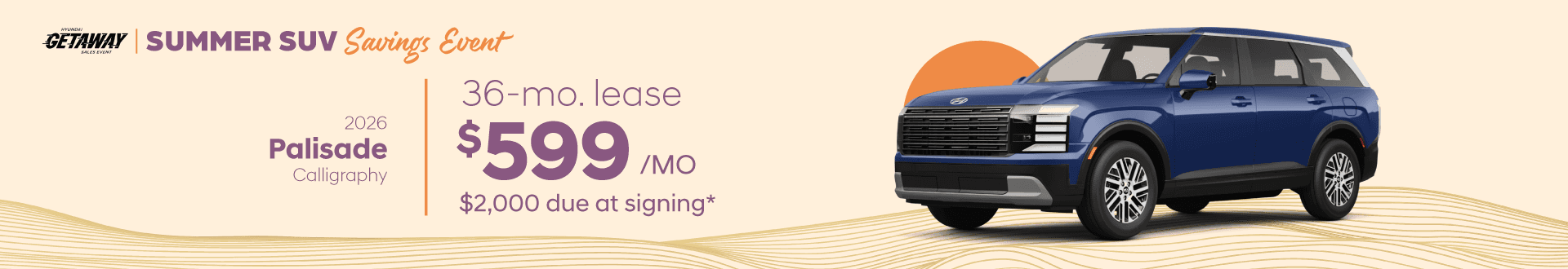 2026 Hyundai Palisade Calligraphy: Lease for $599/month for 36 months*