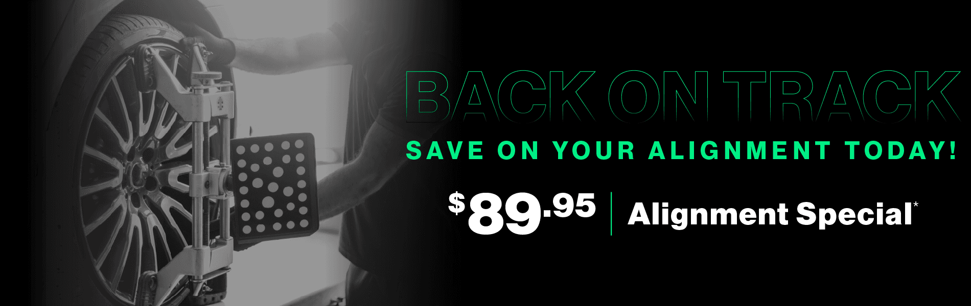 Back on Track | Save on your alignment today! $89.95 Alignment Special