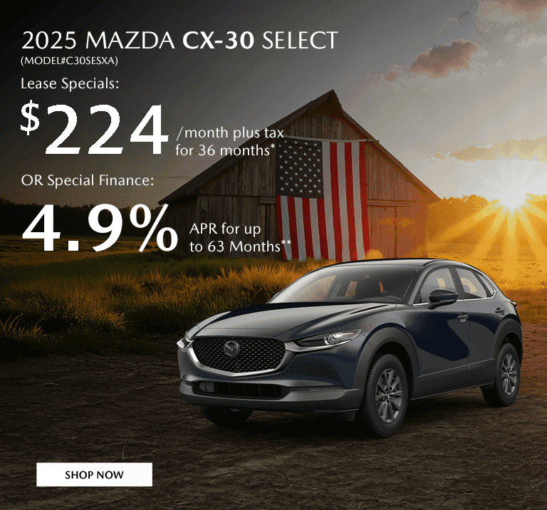 2025 MAZDA CX-30 Preferred Lease Specials: $224/month plus tax @ 36 months* OR 4.9% APR for up to 63 Months**
