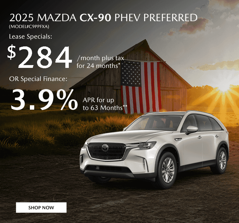 2025 MAZDA CX-90 PHEV PREFERRED Lease: $284/month plus tax @ 36 months* OR 3.9% APR For Up To 63 Months**