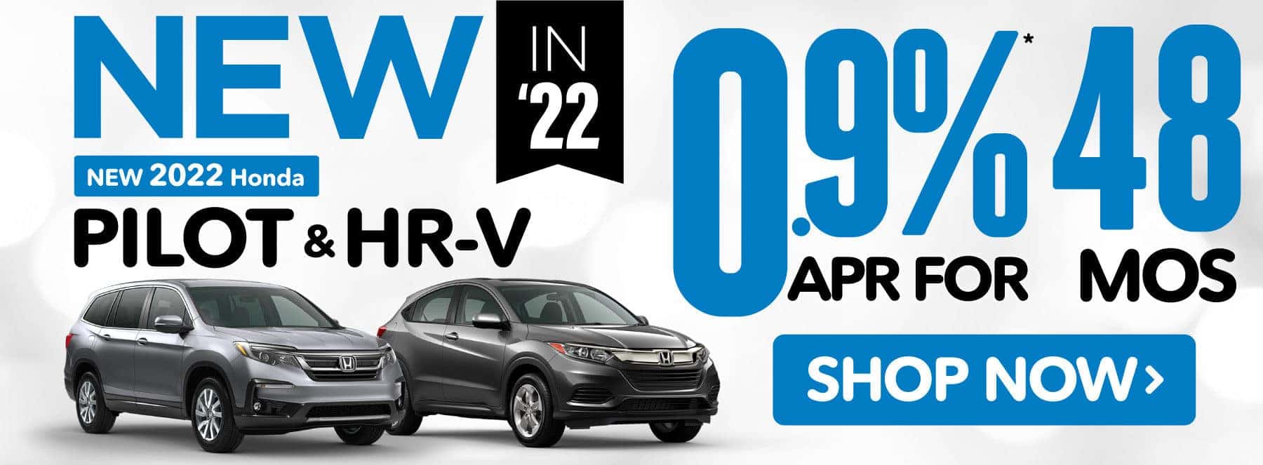 New 2022 Honda Pilot and HR-V | 0.9% APR for 48 months* | SHOP NOW
