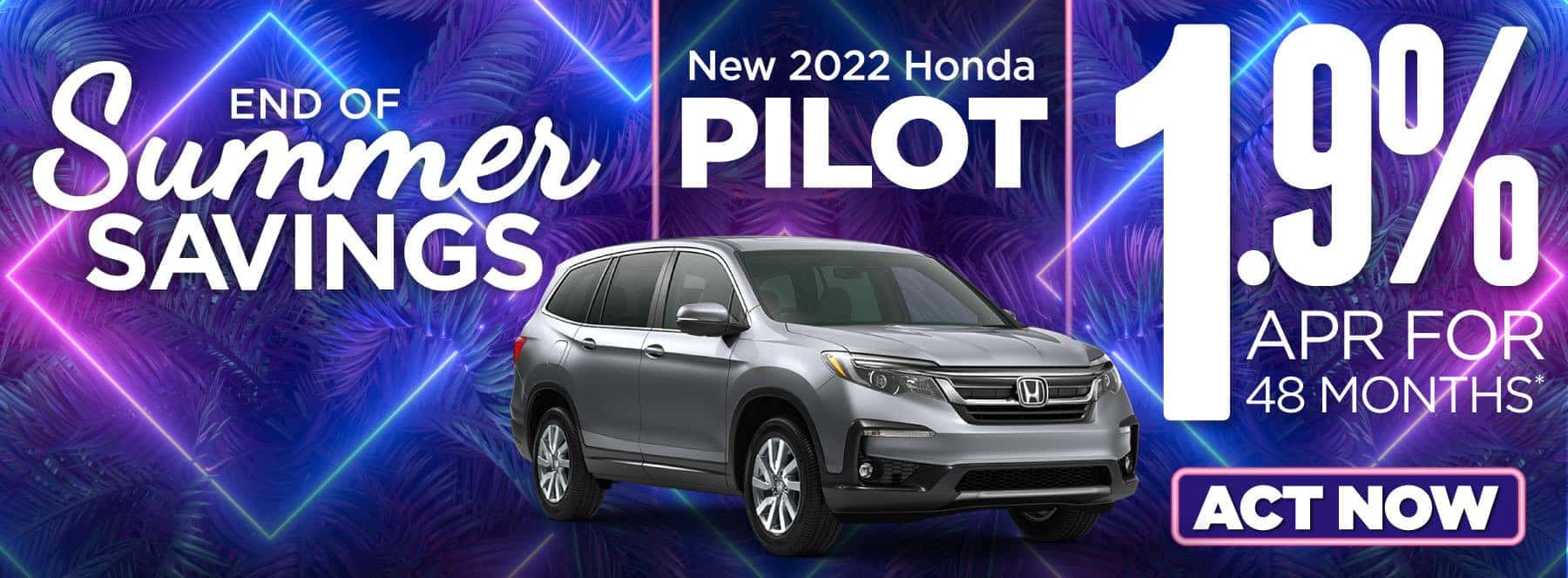 New 2022 Honda Pilot 1.9% APR for 48 months | ACT NOW