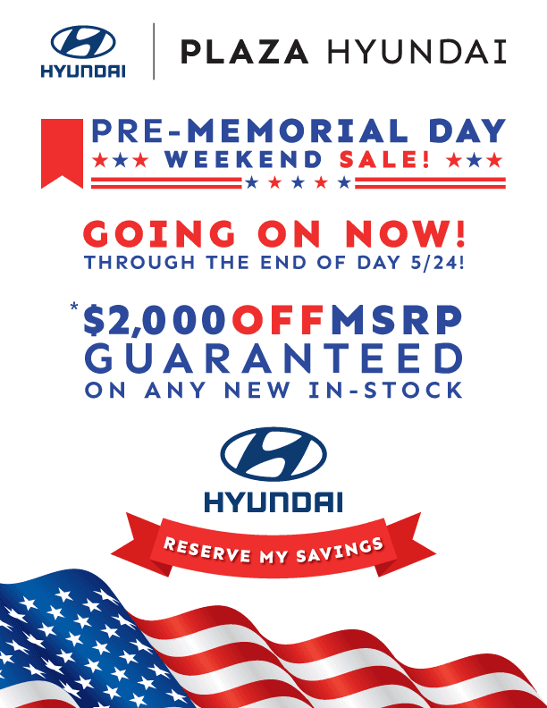 Pre-Memorial Day Weekend Sale 2024 | Plaza Hyundai
