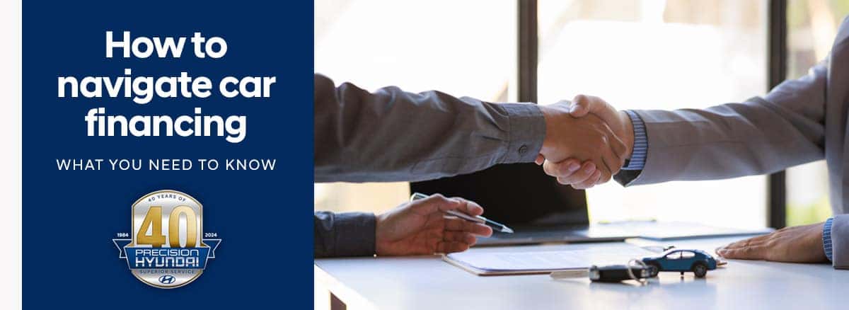 How to Navigate Car Financing: What You Need to Know | Precision Hyundai