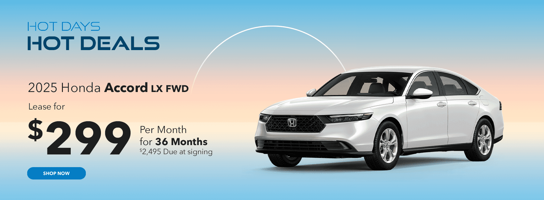 2025 Accord LX FWD Lease for $299 per month for 36 months $2495 Due at signing
