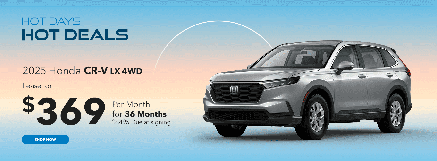 2025 CR-V LX 4WD Lease for $369 per month for 36 months $2495 Due at signing