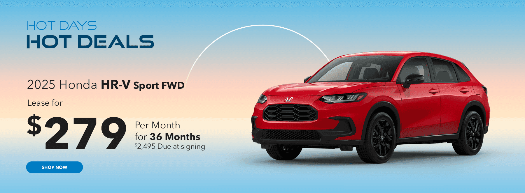 2025 HR-V Sport FWD Lease for $279 per month for 36 months $2495 Due at signing