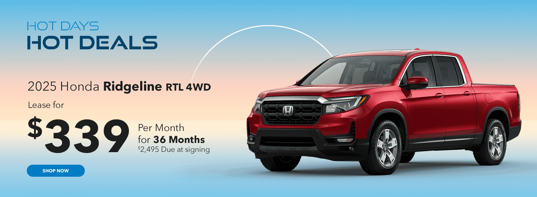 2025 Ridgeline RTL 4WD Lease for $339 per month for 36 months $2495 Due at signing