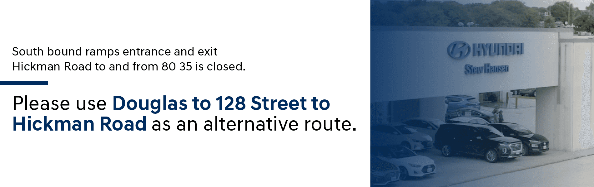 South bound ramps entrance and exit Hickman Road to and from 80 35 is closed Please use Douglas to 128 st to Hickman road as an alternative route