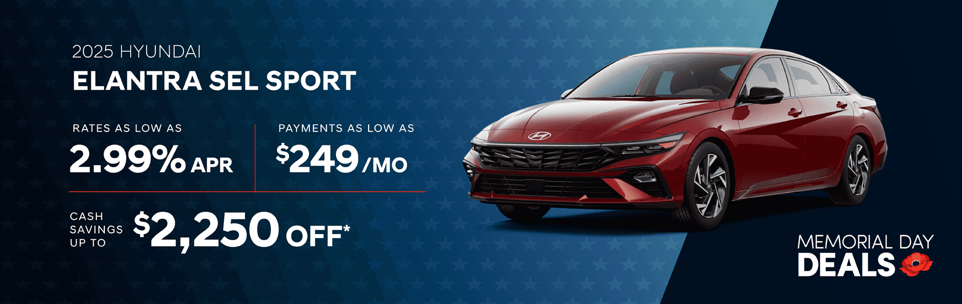 2025 Elantra SEL Sport: Rates as low as 2.99% APR - Payments as low as $249 per month - Cash savings up to up to $2,250 off