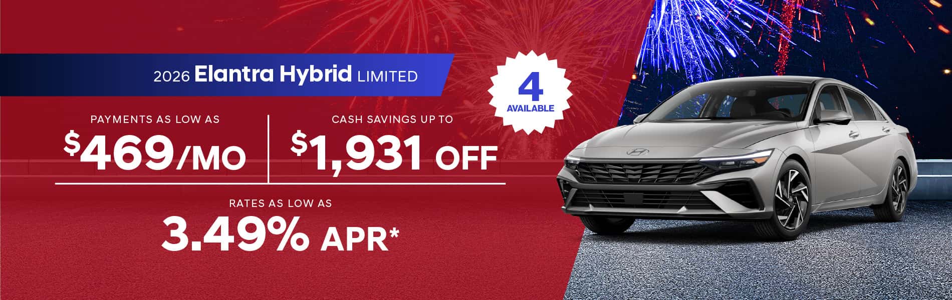 2026 Elantra Hybrid Limited : Rates as low as 3.49% APR - Cash savings up to as much as $1,931 off - Payments as low as $469 per month