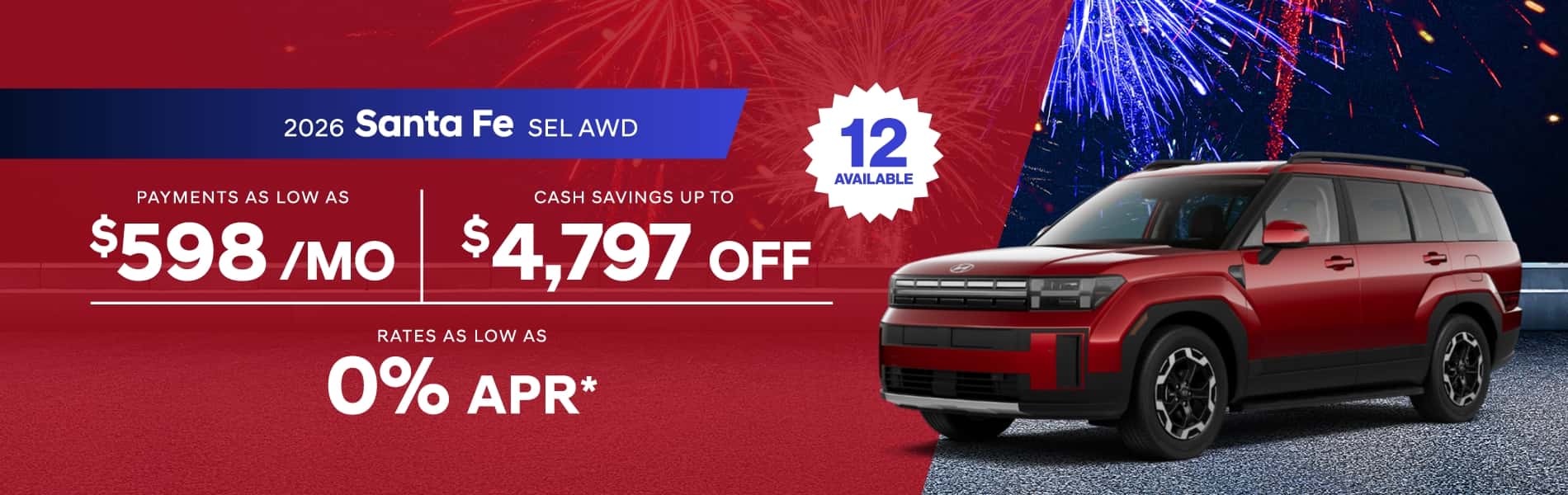 2026 Santa Se SEL AWD : Rates as low as 0% APR - Cash savings up to $4,797 - Payments as low as $598 per month