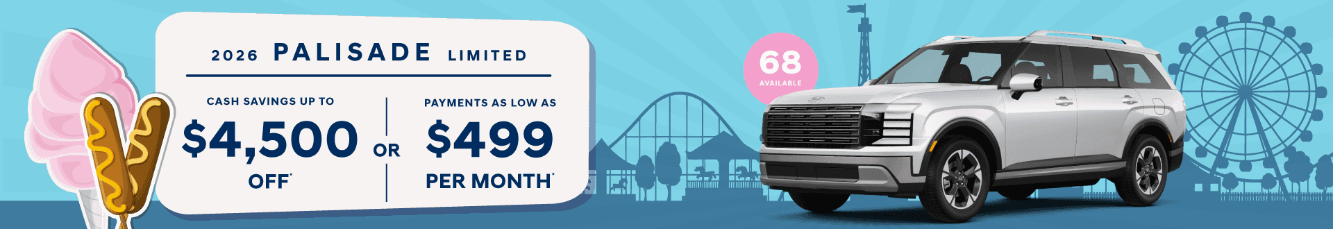 2026 Palisade Limited : Cash savings up to as much as $4,500 off - Payments as low as $499 per month -