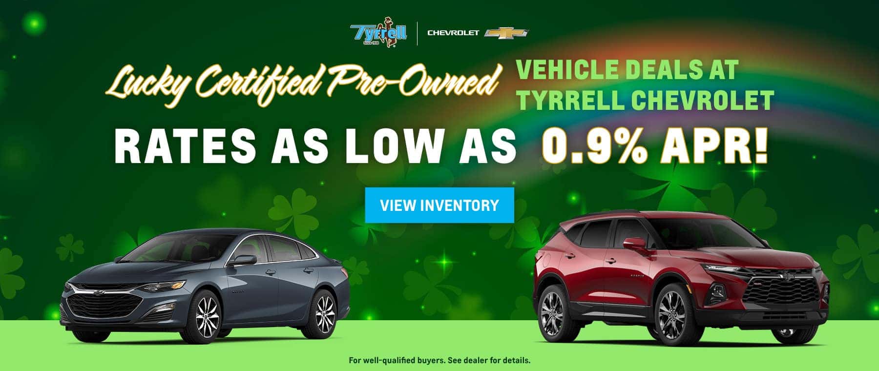 Lucky Certified Pre-Owned Vehicle Deals at Tyrrell Chevrolet Rates as low as 0.9% APR!