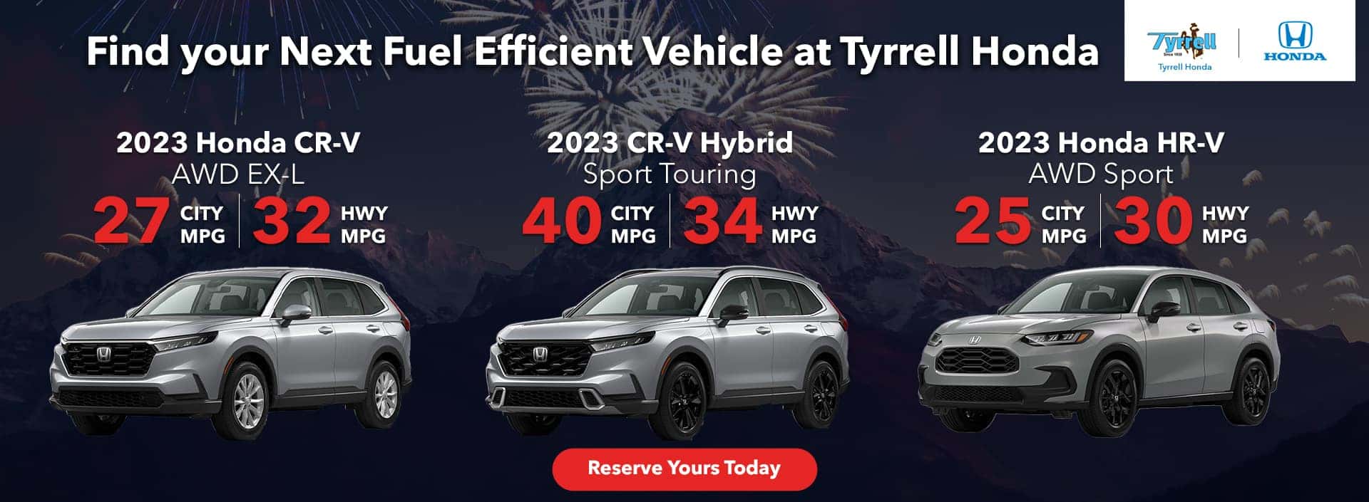 Find Your Next Fuel Efficient Vehicle at Tyrrell Honda 2023 CR-V AWD EX-L 27 City MPG 32 HWY MPG 29 COMBINED 2023 CR-V Hybrid AWD Sport Touring 40 City MPG 34 HWY MPG 37 COMBINED 2022 Passport AWD EX-L 19 City MPG 24 HWY MPG 21 COMBINED