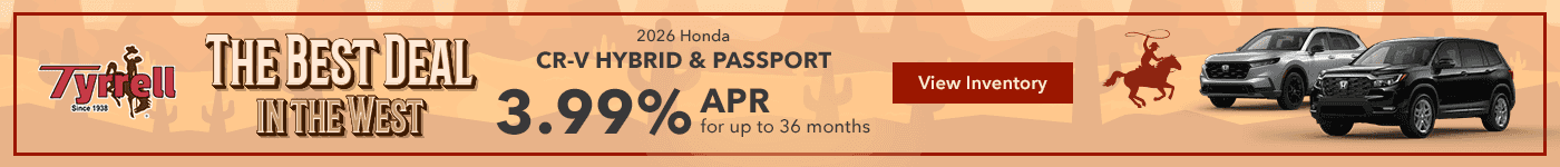 Best Deals in the West 2025 Honda CR-V 2.99% APR for up to 36 months 2025 Honda Accord 2.99% APR for up to 60 months