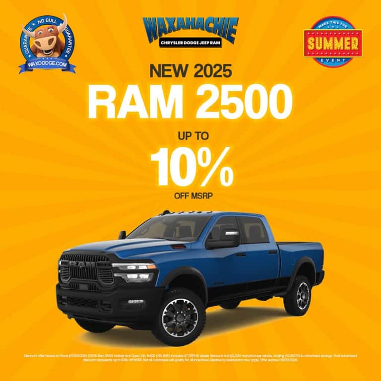 2025 Ram 2500 truck up to 10% off MSRP during the Make This the Summer Event at Waxahachie Chrysler Dodge Jeep Ram.