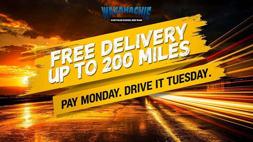 Free delivery up to 200 miles, pay Monday drive it Tuesday, Waxahachie Chrysler Dodge Jeep Ram, Waxahachie, Texas